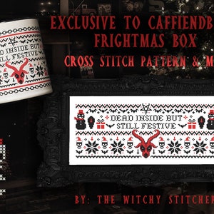 May include: A black and white mug and cross-stitch pattern with the text "DEAD INSIDE BUT STILL FESTIVE". The mug and cross-stitch pattern have a red and black holiday theme with a goat, snowflakes, and skulls. The text "EXCLUSIVE TO CAFFIENDBAT'S FRIGHTMAS BOX" is also visible.