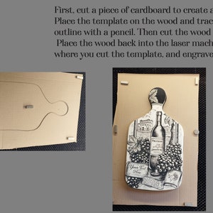 May include: A step-by-step guide for creating a custom cutting board. The first image shows a cardboard template with a cutout of the board shape. The second image shows a finished cutting board with a black and white design of grapes and a bottle of wine. The text "Your Text Here" is printed on the board.
