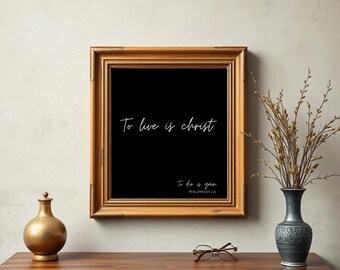 To Live is Christ - Citation inspirante, téléchargement numérique, instantané, art, jpg, svg