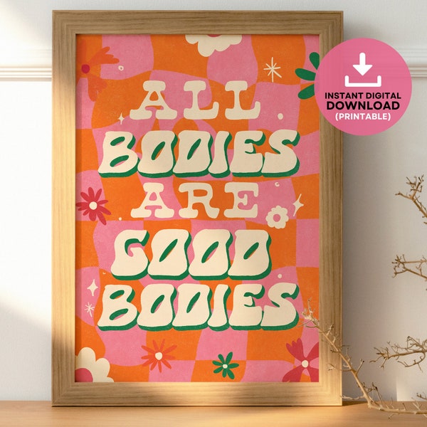 All Bodies Are Good Bodies Print, Feminist Wall Art (Digital Download)