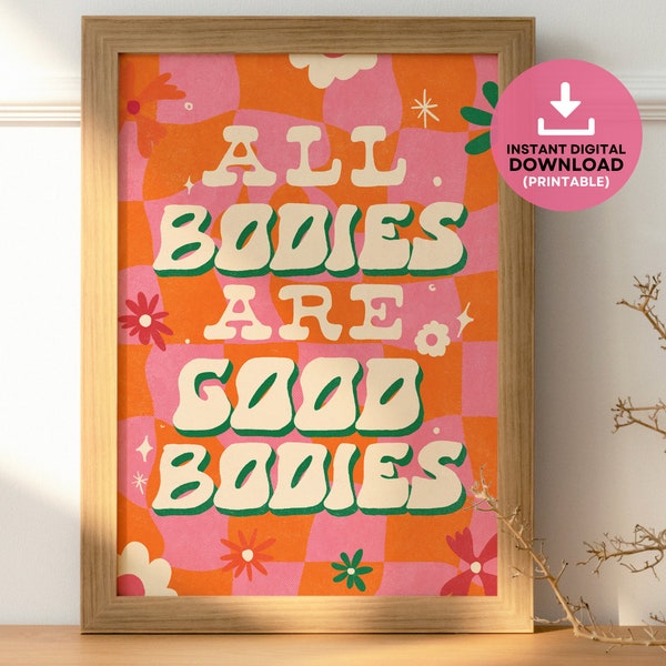 All Bodies Are Good Bodies Print, Body Positive Art,  Art Print, Wall Decor, Gift For Her, Feminist Decor