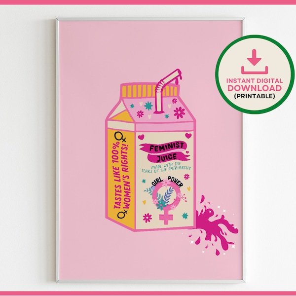 Feministische druckbare Wandkunst, feministische Juice, Feminismus Kunstdruck, Frauen Empowerment Poster, Geschenk für sie, feministisches Dekor