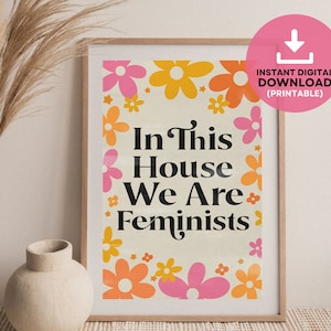 Feminist Printable Wall Art, I&#39;n This House We Are Feminists, Feminism Art Print, Women Empowerment Poster, Gift For Her, Feminist Decor
