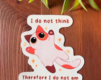 I Do Not Think | Weatherproof Vinyl Sticker