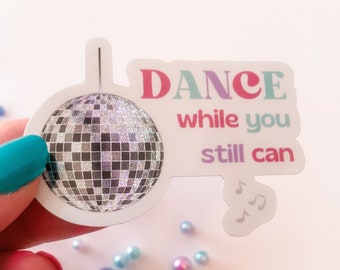 Dance While You Still Can Disco Ball Vinyl Sticker, Spoonie, Spoonie Vibes, Chronic Illness, Glitter Chronically Ill, Arthritis, Disco,Music