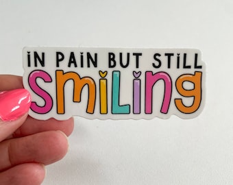 Chronic Pain- In Pain but Still Smiling Vinyl Sticker | Waterproof & Dishwasher Safe Chronic Illness Vinyl Sticker - Spoonie Sticker