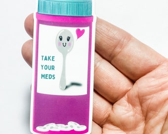 Take Your Meds Vinyl Sticker, Spoonie, Chronic Illness, Laptop Decal, Water bottle  Sticker, Invisible Illness, Take Your Pills, Reminder