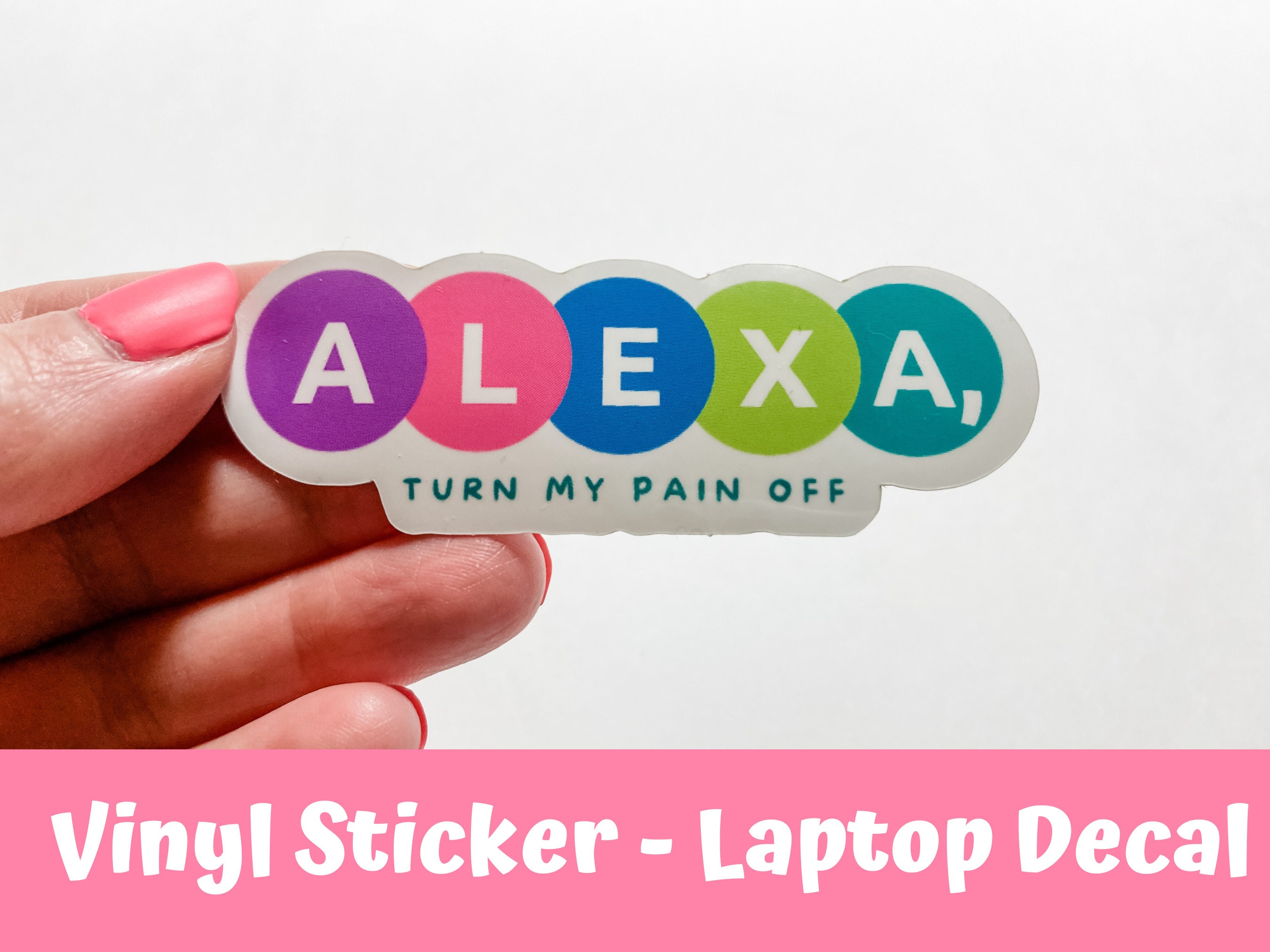 Alexa Turn My Pain off Vinyl Sticker, Inflammation, Spoonie, Chronic ...