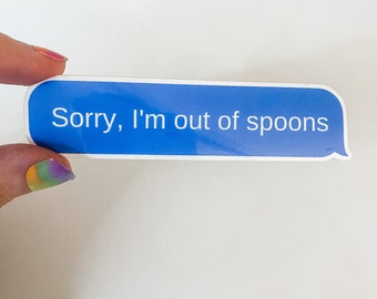 Out of Spoons Vinyl Sticker, Spoonie, Chronic Illness, Laptop Decal, Water bottle  Sticker, Invisible Illness, Spoonie Humour, Text Message