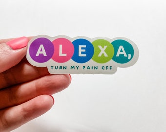 Alexa Turn My Pain off Vinyl Sticker, Inflammation, Spoonie, Chronic Illness, Laptop Decal, Waterbottle sticker, Arthritis Warrior, Humour