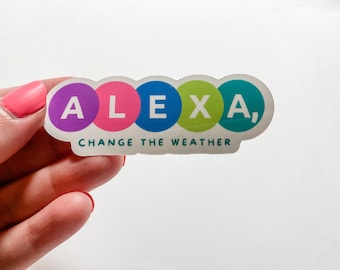 Alexa Change the Weather Vinyl Sticker, Spoonie, Chronic Illness, Laptop Decal, Waterbottle, Arthritis Warrior, Humour, Weather Sticker