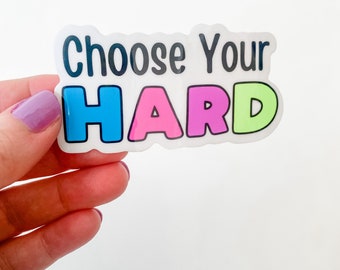 Choose Your Hard Vinyl Sticker, Inspirational Sticker, Motivational Decal, Health Journey, Spoonie, Invisible Illness, Life in Hard Mode