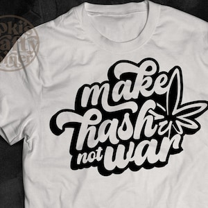 Make Hash Not War Svg | 420 Cannabis Svg | Weed Svg | Make Hash  svg | 420 Svg | Cannabis Svg | Cannabis Png | Marijuana svg | weed svg, png