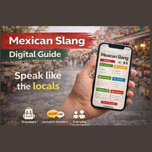 May include: A smartphone displays a "Mexican Slang" digital guide app. The app's interface features a green, white, and red color scheme, with the Mexican flag icon. The image includes the text "Speak like the locals."