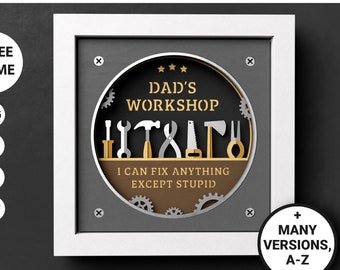 3D Dad's Workshop Shadow Box Customizable, I Can Fix Anything Except Stupid, Fathers Day Day Shadow Box, Files For Cricut with Instructions