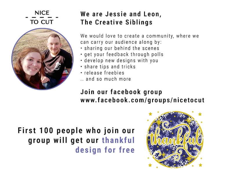 May include: A couple, Jessie and Leon, are pictured in front of a text-based advertisement for their creative design business, "Nice to Cut". The text describes their Facebook group and offers a free design to the first 100 members. A graphic of a gold circle with a blue snowflake pattern and the word "thankful" in gold lettering is also included.