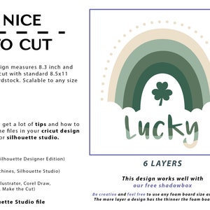 May include: A digital design for a lucky rainbow with a shamrock in the center. The design is 8.3 inches wide and comes in 6 layers. The text "Lucky" is written below the rainbow. The text "This design works well with our free shadowbox" is written below the layers.