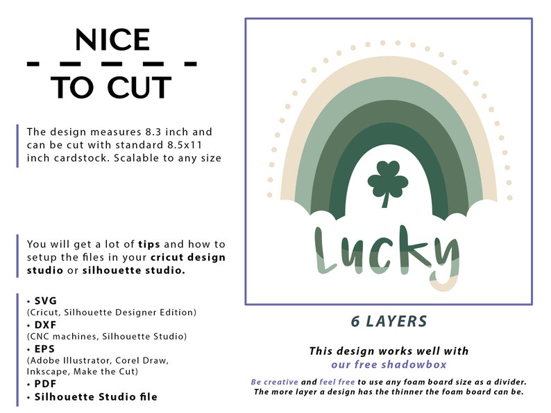 May include: A digital design for a lucky rainbow with a shamrock in the center. The design is 8.3 inches wide and comes in 6 layers. The text "Lucky" is written below the rainbow. The text "This design works well with our free shadowbox" is written below the layers.