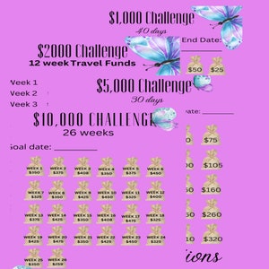May include: A pink and purple chart with a butterfly graphic and text that reads "$1,000 Challenge 40 days", "$2,000 Challenge 12 week Travel Funds", "$5,000 Challenge 30 days", and "$10,000 Challenge 26 weeks". The chart also includes a list of weeks with dollar amounts for each week.