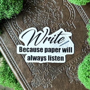 Schreibe weil Papier immer zuhört Sticker | Schreibinspiration | Schriftsteller Aufkleber | Geschenk für Autoren | Geschenk für Schriftsteller | Schreibliebhaber