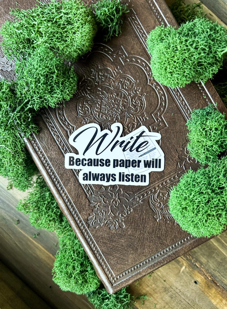 Ecrivez parce que le papier sera toujours à l'écoute sticker | inspiration d'écriture | autocollant écrivain | cadeau pour auteurs | cadeau pour écrivains | amateur d'écriture image 2