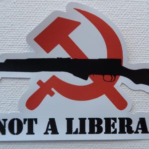 Pas un libéral - Autocollant vinyle premium - Pro-communiste/socialiste, Pro-armes