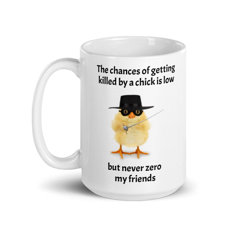 Chick coffee mug with chances of getting killed by chick is low, but never zero printed on it, great gift for the chicken enthusiast. image 4