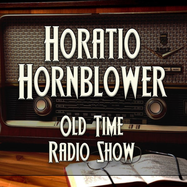 Horatio Hornblower Old Time Radio Show Audio Book download. OTR Historical adventure drama series, 52 episodes in mp3 Audiobook format