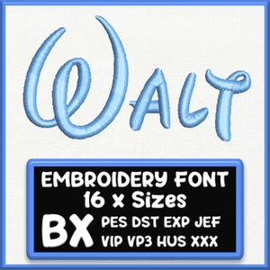 May include: A digital embroidery font design featuring the word Walt in a light blue script style. Below the text is a black rectangular box with white text reading EMBROIDERY FONT 16 x Sizes BX PES DST EXP JEF VIP VP3 HUS XXX.