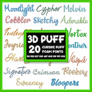 May include: A digital collection of 20 cursive 3D puff foam embroidery fonts in various colors. A central black rectangular sign displays the white text 3D PUFF 20 CURSIVE PUFF FOAM FONTS BX PES DST EXP JEF HUS VIP VP3 XXX, surrounded by sample words.