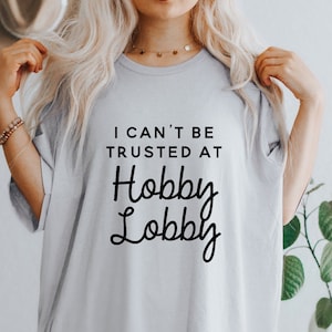 Hobby Lobby svg,  I can&#39;t be trusted at Hobby Lobby svg,  Hobby, svg, eps, png, jpg, png, svg,  Shopping, svg, DIY svg, Crafter svg, maker