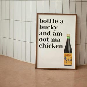 Bottle A Bucky & Im Oot Ma Chicken Digital Scottish Buckfast Print Humour Still Game Bucky Tonic Wine Wall Art Unique Gifts Scotland