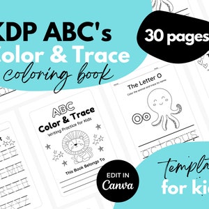 May include: Black and white printable coloring book template for kids. The cover features the text "KDP ABC's Color & Trace coloring book" and "ABC Color & Trace Writing Practice for Kids". The book includes 30 pages and is editable in Canva.