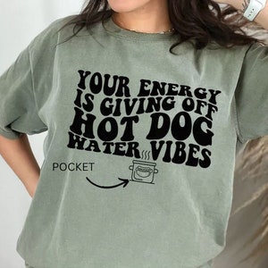 Your Energy Is Giving Off Hot Dog Water Vibes Screen Print