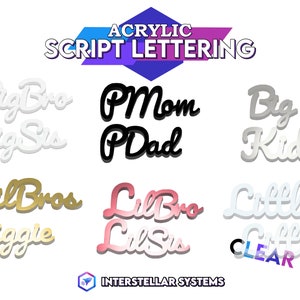 May include: Acrylic script lettering in various colors and styles, including "Big Bro", "Big Sis", "Lil Bros", "Lil Sis", "PMom", "PDad", "Big Kids", "Littlest", and "Little".