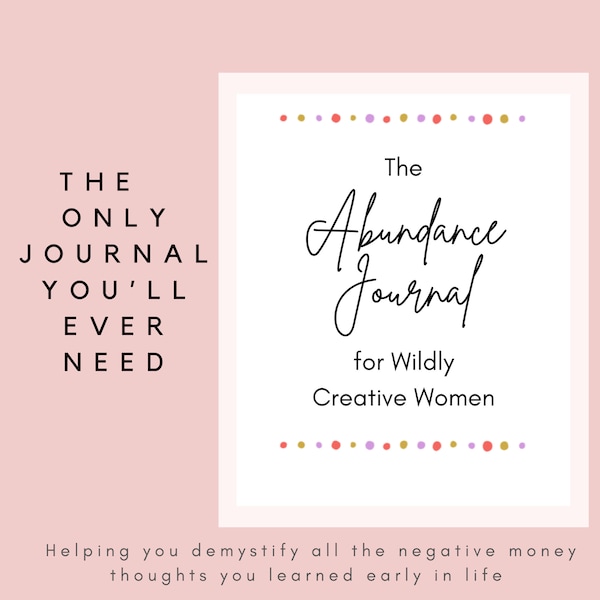 Journal for Wildly Creative Women will help you transform your money beliefs and create a