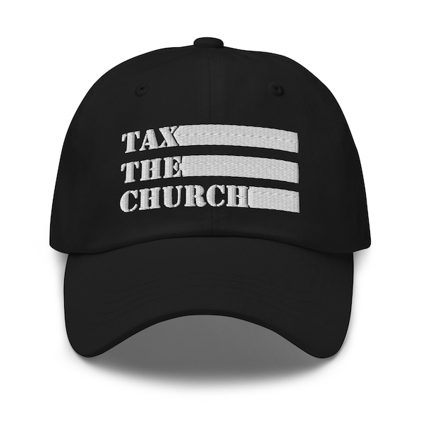 Tax The Church, Dad Hat, Embroidered Hat, Atheist, atheist gift, gift for atheist, anti religion, anti religion shirt, liberal, Evolution