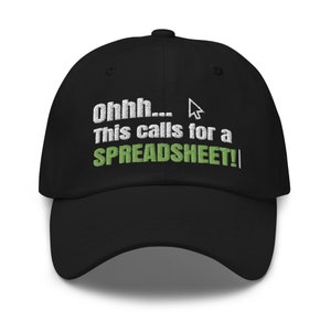 May include: Black baseball cap with white embroidery that reads "Ohhh... This calls for a SPREADSHEET!" with a green cursor icon.