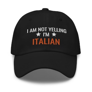 I&#39;m Not Yelling I&#39;m Italian Hat, Italian Gift, Italian Pride, Italy Gift, Italy Pride, embroidered hat, baseball cap, baseball hat, dad cap