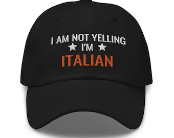 I'm Not Yelling I'm Italian Embroidered Dad Hat