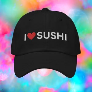 I Love Sushi Hat, Embroidered Dad Hat, Sushi Lover Gift, Sushi Party Gifts, Sushi Themed Hat, Foodie Gift Chef, Gift For Chef, Food Lover