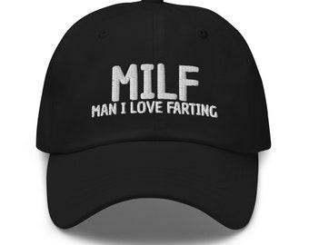 Milf Man I Love Farting Hat, funny hat, funny cap, adult humor, sarcasm gift, joke, gag, embroidered hat, baseball cap, baseball hat,dad hat