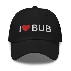 I Love Bub, Dad Hat, Embroidered Cap, I Heart Bub, Girlfriend Gift, Gift for Girlfriend, Couples Gifts, Gift For Him, Gift For Boyfriend,