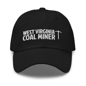 West Virginia Coal Miner, Coal Miner Gift, Coal Mining Gift, Mineral mining, Underground Mining, embroidered hat, baseball cap, baseball hat