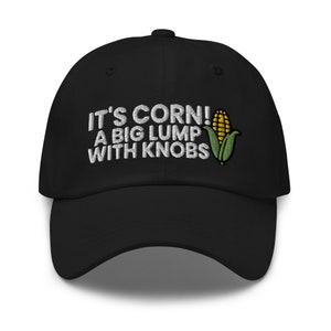 It's Corn Hat, It Has The Juice, A Big Lump With Knobs, Corn Costume, Corn Kid Song, Corn Meme, The Corn Song, Corn Lover, I Love Corn, Cap