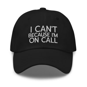 Ich kann nicht, weil ich On Call Hut, Doktor Geschenk, Doktorhut, Notfalldienste, Med Student, bestickte Mütze, Baseballmütze, Baseballmütze, Papa