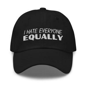 I Hate Everyone Equally Hat, Social Anxiety Gift, Antisocial Gift, Introvert Gift, Gift for Introvert, Funny Hat, Funny Gift, Funny Quote