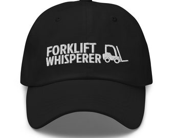 Forklift Whisperer Hat,  embroidered hat, baseball cap, baseball hat, embroidered cap, dad hat, dad cap, forklifting, forklift operator,
