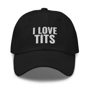 I Love Tits Hat, Adult Humor Gift, Lesbian Gift, Lesbian Hat, Gag Gift, Funny Gag Gift,embroidered hat, baseball cap, baseball hat, dad hat image 1