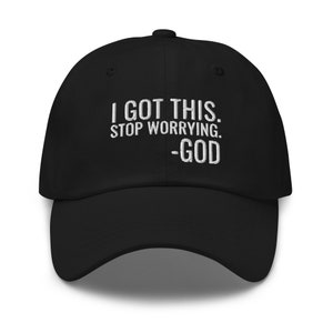 I Got This Stop Worrying God Hat, Christian Gift, Christian Hat, Christian Quotes, GIft for Christian, embroidered hat, baseball cap, pastor
